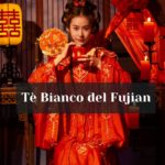 Tè Bianco del Fujian, un tesoro cinese