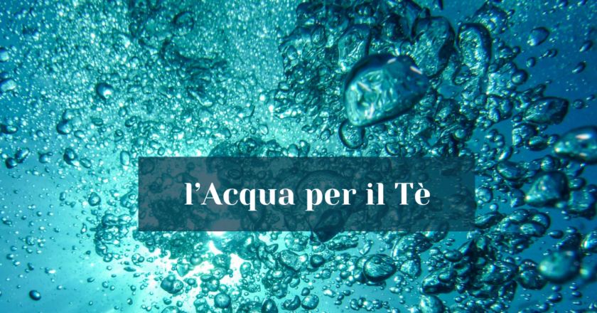 Come l’Acqua per il Tè